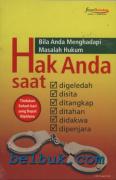 Bila Anda Menghadapi Masalah Hukum: Hak Anda Saat Digeledah, Disita, Ditangkap, Ditahan, Didakwa, Dipenjara